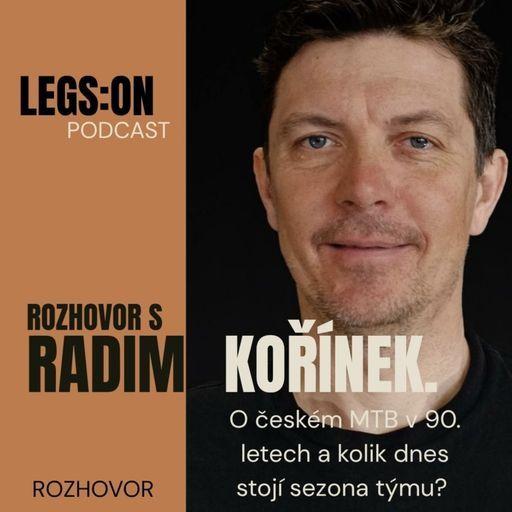 #40 LEGS:ON podcast - O českém MTB v 90. letech a kolik dnes stojí sezona týmu? | Radim Kořínek