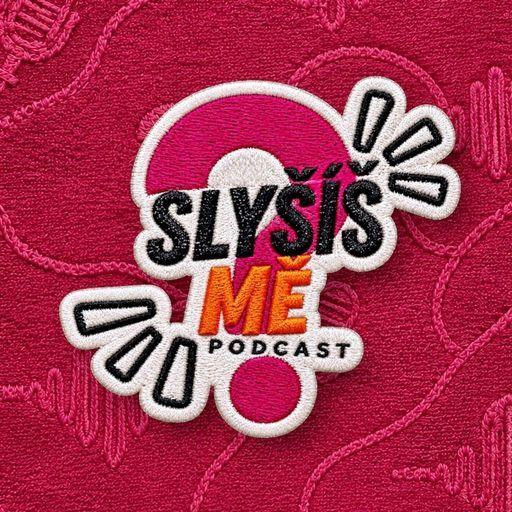 Slyšíš MĚ? - Podcast
