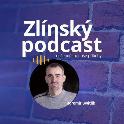 Zlínský podcast - Jaromír Světlík