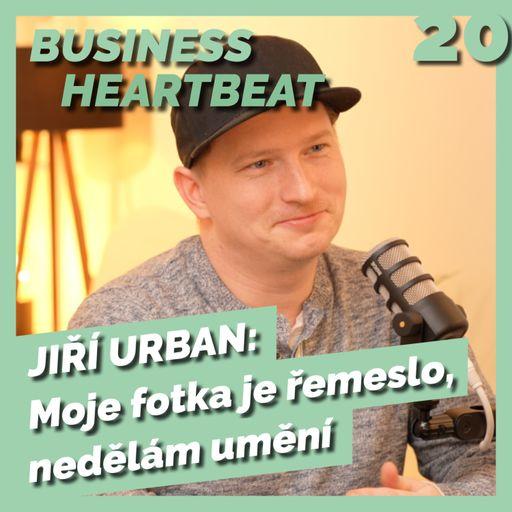 Business Heartbeat #20: Jiří Urban - Moje fotka je řemeslo, nedělám umění