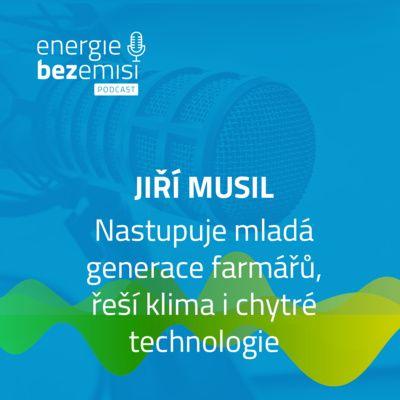 Jiří Musil - Nastupuje mladá generace farmářů, řeší klima i chytré technologie