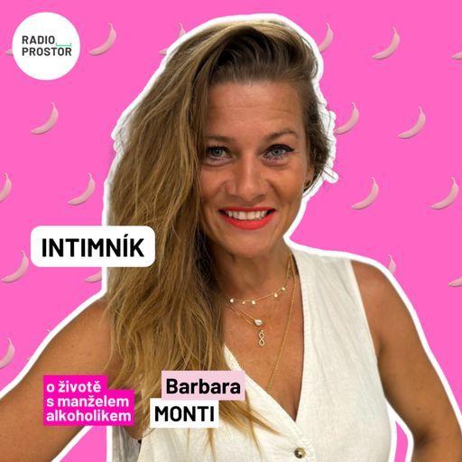 Barbara Monti: Muži jsem nechtěla říct: „Buď chlast, nebo já.” Možná jsem se bála, že by si zvolil ten chlast