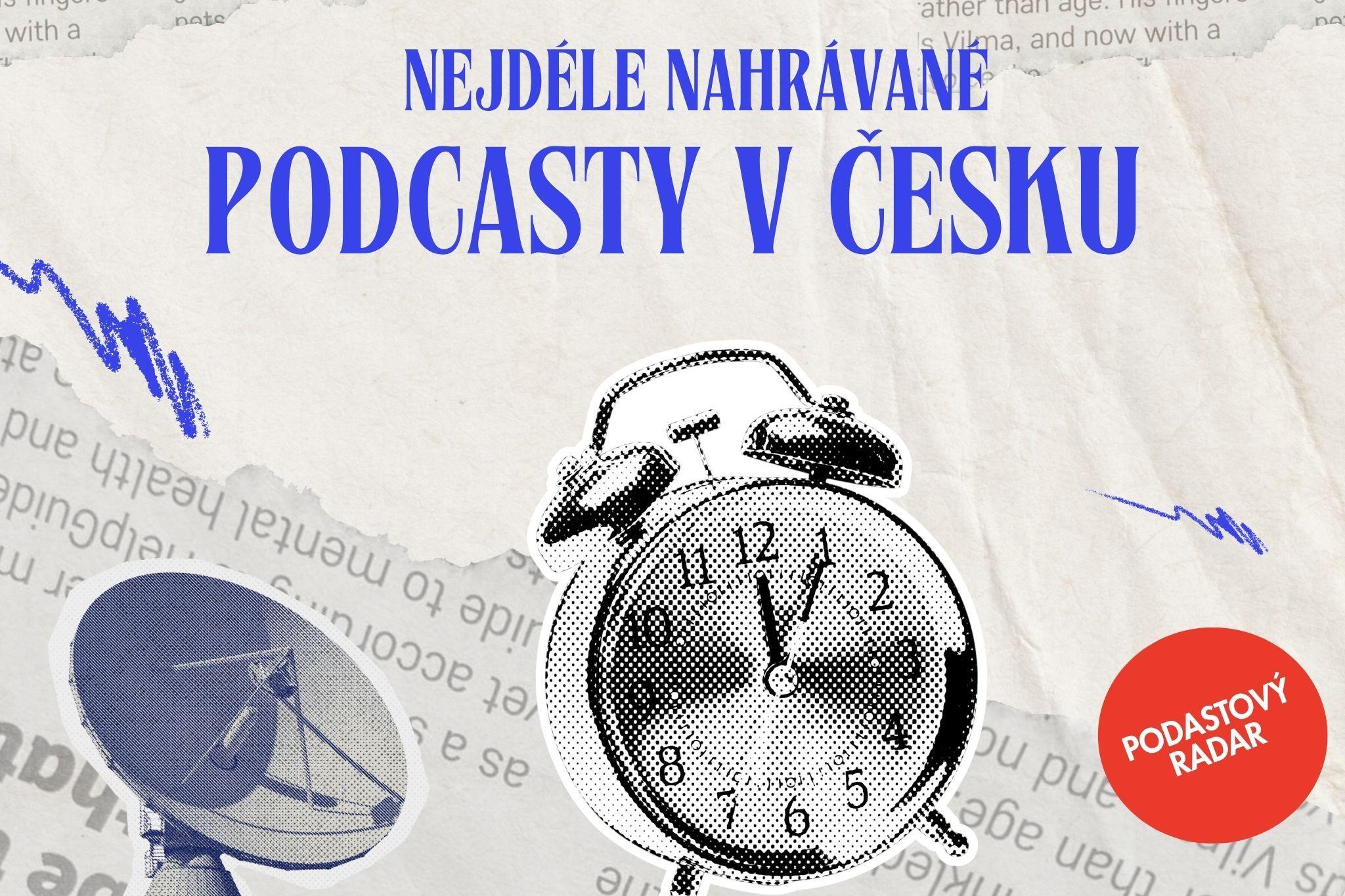 Nejdéle nahrávané podcasty v Česku