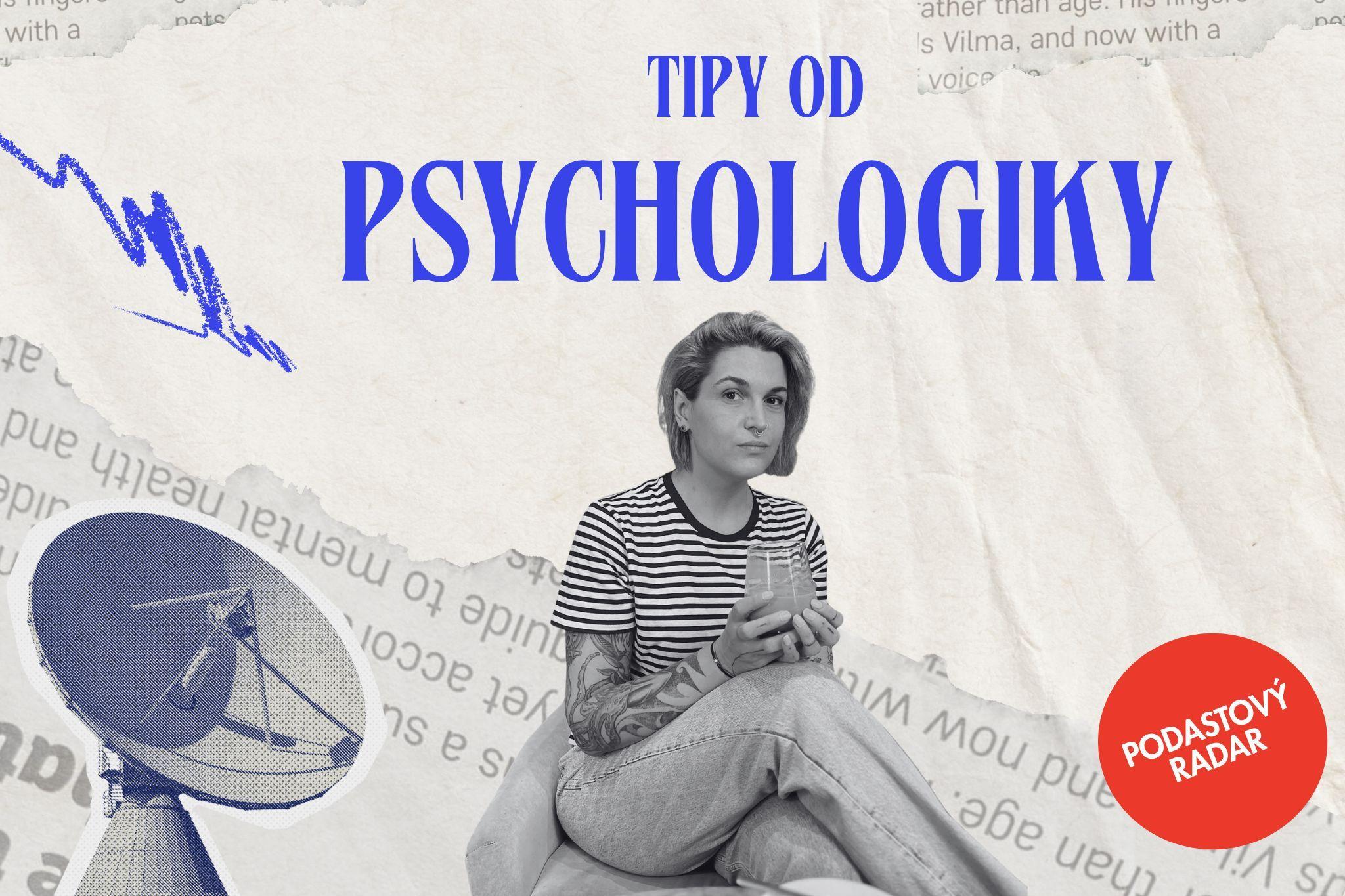 Tipy od autorky podcastu Psychologika