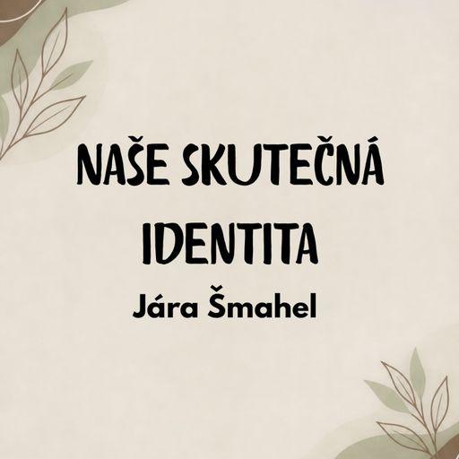 Naše skutečná identita - Jára Šmahel 13.9.2026 CBH Chomutov